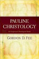 Gordon D. Fee - Pauline Christology – An Exegetical–Theological Study - 9780801049545 - V9780801049545