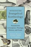 Daniel L. Brunner - Introducing Evangelical Ecotheology: Foundations in Scripture, Theology, History, and Praxis - 9780801049651 - V9780801049651