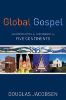 Douglas Jacobsen - Global Gospel: An Introduction to Christianity on Five Continents - 9780801049934 - V9780801049934
