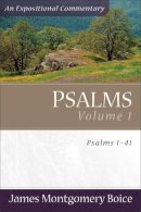 James Montgomery Boice - Psalms  Voume 1: Psalms 1-41 (An Expositional Commentary) - 9780801065781 - V9780801065781