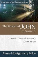 James Montgomer Boice - The Gospel of John: Triumph Through Tragedy (John 18-21) - 9780801065880 - V9780801065880