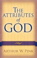 Arthur W. Pink - The Attributes of God - 9780801067723 - V9780801067723