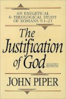 John Piper - The Justification of God: An Exegetical and Theological Study of Romans 9:1-23 - 9780801070792 - V9780801070792