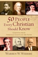 Warren W. Wiersbe - 50 People Every Christian Should Know: Learning from Spiritual Giants of the Faith - 9780801071942 - V9780801071942