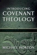 Michael Horton - Introducing Covenant Theology - 9780801071959 - V9780801071959