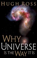 Hugh Ross - Why the Universe Is the Way It Is - 9780801071966 - V9780801071966