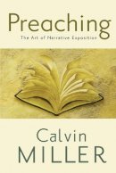 Calvin Miller - Preaching: The Art of Narrative Exposition - 9780801072437 - V9780801072437