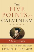 Edwin H. Palmer - The Five Points of Calvinism: A Study Guide - 9780801072444 - V9780801072444