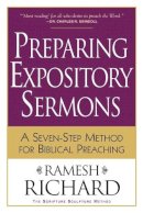 Ramesh Richard - Preparing Expository Sermons: A Seven-Step Method for Biblical Preaching - 9780801091193 - V9780801091193