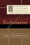 Prof. Craig G. Bartholomew - Ecclesiastes (Baker Commentary on the Old Testament Wisdom and Psalms) - 9780801097447 - V9780801097447
