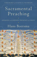 Hans Boersma - Sacramental Preaching: Sermons on the Hidden Presence of Christ - 9780801097454 - V9780801097454