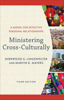 Sherwood G. Lingenfelter - Ministering Cross-Culturally: A Model for Effective Personal Relationships - 9780801097478 - V9780801097478