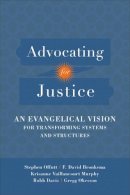 Stephen Offutt - Advocating for Justice: An Evangelical Vision for Transforming Systems and Structures - 9780801097652 - V9780801097652