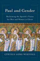 Cynthia Long Westfall - Paul and Gender: Reclaiming the Apostle's Vision for Men and Women in Christ - 9780801097942 - V9780801097942