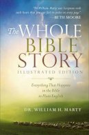 Dr. William H. Marty - The Whole Bible Story: Everything That Happens in the Bible in Plain English - 9780801098642 - V9780801098642