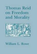 William Rowe - Thomas Reid on Freedom and Morality - 9780801425578 - V9780801425578