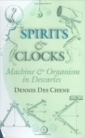 Dennis Des Chene - Spirits and Clocks: Machine and Organism in Descartes - 9780801437649 - V9780801437649
