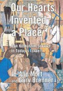 Jo-Ann Mort - Our Hearts Invented a Place: Can Kibbutzim Survive in Today´s Israel? - 9780801439308 - V9780801439308