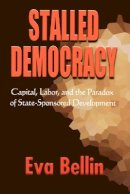 Eva Bellin - Stalled Democracy: Capital, Labor, and the Paradox of State-Sponsored Development - 9780801439421 - V9780801439421