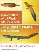 Altig, Ronald, Mcdiarmid, Roy W. - Handbook of Larval Amphibians of the United States and Canada - 9780801439438 - V9780801439438
