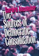 Gerard, Alexander - The Sources of Democratic Consolidation: How the Media View Organized Labor - 9780801439476 - V9780801439476
