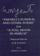 W. B. Yeats - Parnell´s Funeral and Other Poems from A Full Moon in March: Manuscript Materials - 9780801441837 - V9780801441837