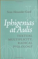 Sean Alexander Gurd - Iphigenias at Aulis: Textual Multiplicity, Radical Philology - 9780801443299 - V9780801443299
