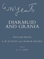 W. B. Yeats - Diarmuid and Grania: Manuscript Materials - 9780801443619 - V9780801443619
