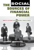 Leonard Seabrooke - The Social Sources of Financial Power: Domestic Legitimacy and International Financial Orders - 9780801443800 - V9780801443800