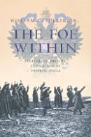 William C. Fuller - The Foe Within: Fantasies of Treason and the End of Imperial Russia - 9780801444265 - V9780801444265