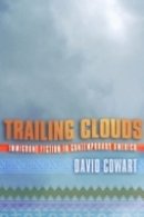 David Cowart - Trailing Clouds: Immigrant Fiction in Contemporary America - 9780801444692 - V9780801444692