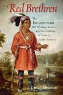 David J. Silverman - Red Brethren: The Brothertown and Stockbridge Indians and the Problem of Race in Early America - 9780801444777 - V9780801444777