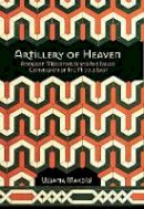 Ussama Makdisi - Artillery of Heaven: American Missionaries and the Failed Conversion of the Middle East - 9780801446214 - V9780801446214