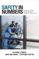 Suzanne Gordon - Safety in Numbers: Nurse-to-Patient Ratios and the Future of Health Care - 9780801446832 - V9780801446832