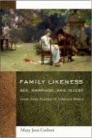 Mary Jean Corbett - Family Likeness: Sex, Marriage, and Incest from Jane Austen to Virginia Woolf - 9780801447075 - V9780801447075