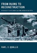 Karl D. Qualls - From Ruins to Reconstruction: Urban Identity in Soviet Sevastopol after World War II - 9780801447624 - V9780801447624