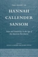 Susan E. Klepp (Ed.) - The Diary of Hannah Callender Sansom: Sense and Sensibility in the Age of the American Revolution - 9780801447846 - V9780801447846