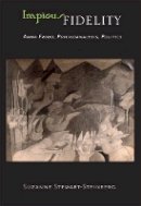 Suzanne Stewart-Steinberg - Impious Fidelity: Anna Freud, Psychoanalysis, Politics - 9780801450341 - V9780801450341