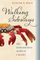 Judith S. Weis - Walking Sideways: The Remarkable World of Crabs - 9780801450501 - V9780801450501