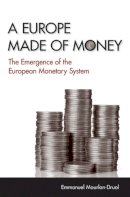 Emmanuel Mourlon-Druol - A Europe Made of Money: The Emergence of the European Monetary System - 9780801450839 - V9780801450839