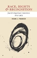Dean Franco - Race, Rights, and Recognition: Jewish American Literature since 1969 - 9780801450877 - V9780801450877