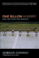 Gordon Conway - One Billion Hungry: Can We Feed the World? - 9780801451331 - V9780801451331