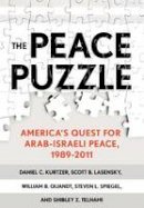 Daniel C. Kurtzer - The Peace Puzzle: America´s Quest for Arab-Israeli Peace, 1989-2011 - 9780801451478 - V9780801451478