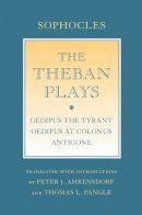 Sophocles - The Theban Plays: Oedipus the Tyrant; Oedipus at Colonus; Antigone - 9780801452017 - V9780801452017
