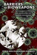 Sonia Ben Ouagrham-Gormley - Barriers to Bioweapons: The Challenges of Expertise and Organization for Weapons Development - 9780801452888 - V9780801452888