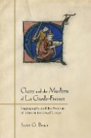 Scott G. Bruce - Cluny and the Muslims of La Garde-Freinet: Hagiography and the Problem of Islam in Medieval Europe - 9780801452994 - V9780801452994