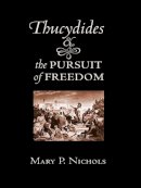Mary P. Nichols - Thucydides and the Pursuit of Freedom - 9780801453168 - V9780801453168