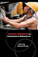 Anita Chan (Ed.) - Chinese Workers in Comparative Perspective - 9780801453496 - V9780801453496
