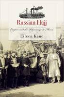 Eileen Kane - Russian Hajj: Empire and the Pilgrimage to Mecca - 9780801454233 - V9780801454233