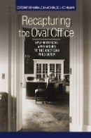 Brian Balogh (Ed.) - Recapturing the Oval Office: New Historical Approaches to the American Presidency - 9780801456572 - V9780801456572
